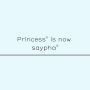 PRINCESS BECOMES SAYPHA